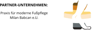 PARTNER-UNTERNEHMEN: Praxis für moderne Fußpflege Milan Babcan e.U.