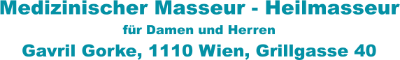 Medizinischer Masseur - Heilmasseur für Damen und Herren Gavril Gorke, 1110 Wien, Grillgasse 40